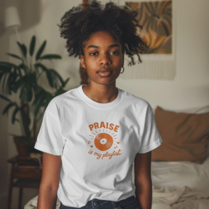 T-shirt  , Praise Is My Playlist.