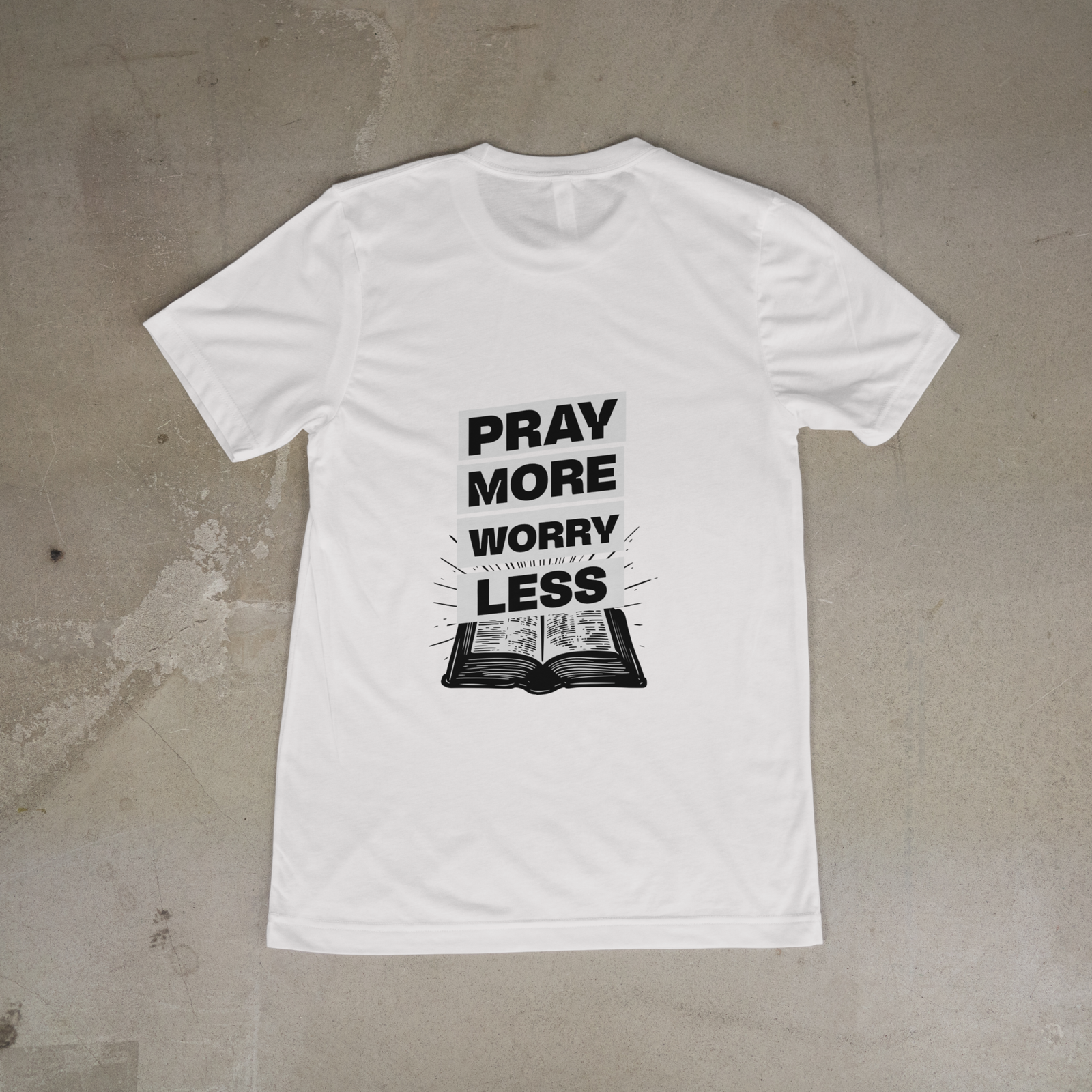 T-Shirt , Pray More Worry Less.