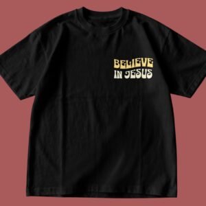 T-Shirt Personalized , Believe In Jesus .